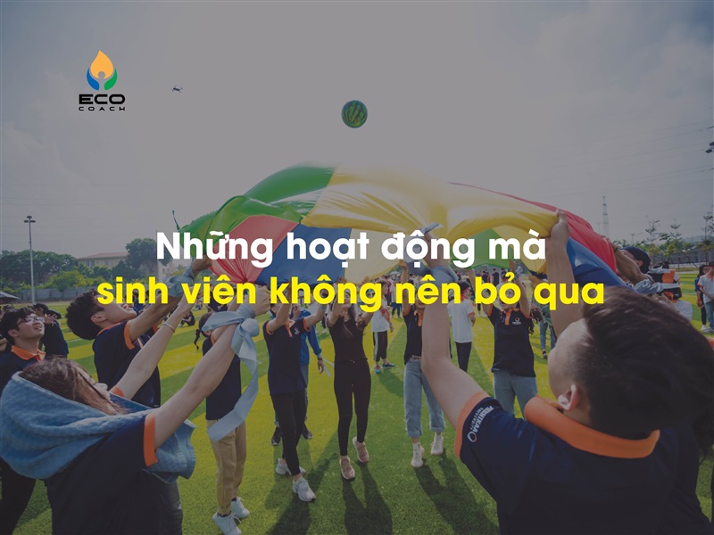 Những hoạt động mà sinh viên không nên bỏ qua